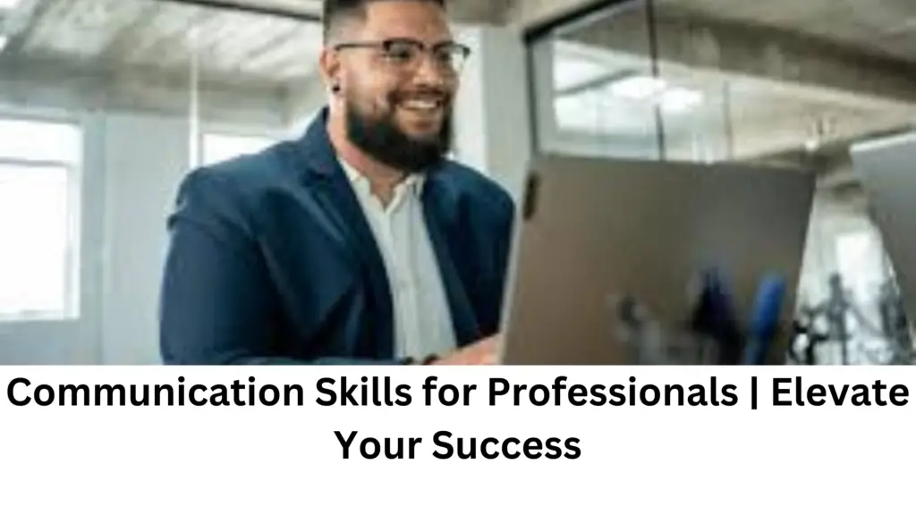 Communication Skills for Professionals Elevate Your Success 20241110 191418 0000 - Communication Skills for Professionals | Elevate Your Success