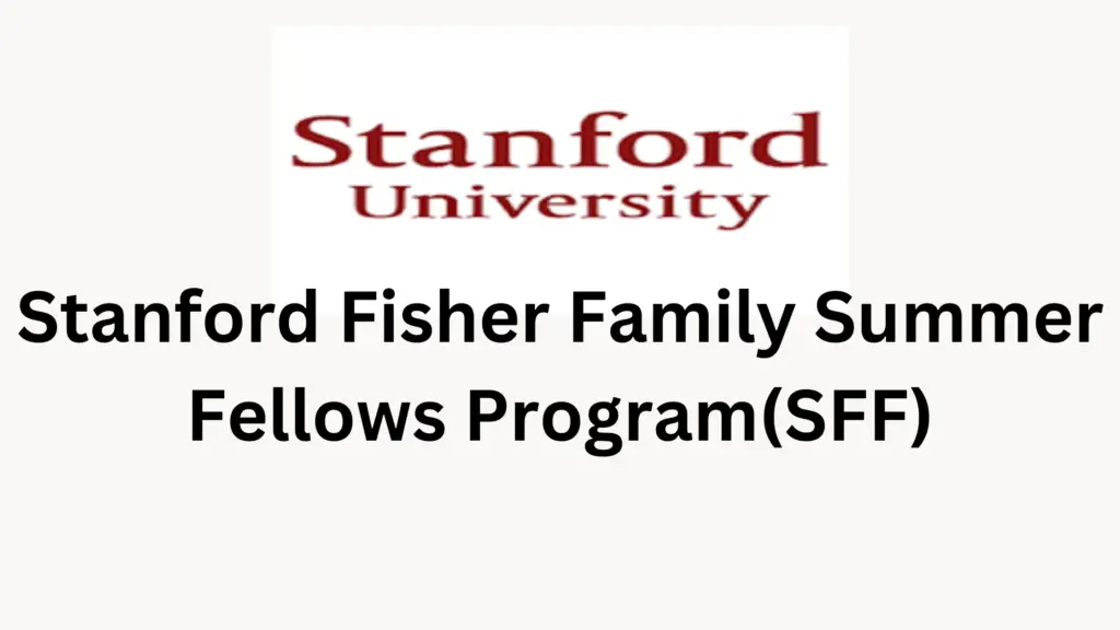 2 20241201 202439 0001 - Fully Funded 2025 Stanford Fisher Family Summer Fellows Program in USA