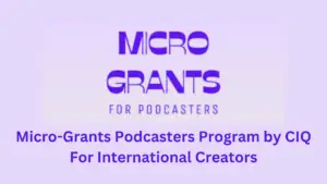 2 20241214 153530 0001 - 2025 Micro-Grants Podcasters Program by CIQ For International Creators | Up to £1000