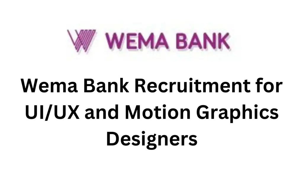 3 20241230 190350 0002 - Wema Bank Recruitment for UI/UX and Motion Graphics Designers