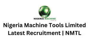 1000014650 - Nigeria Machine Tools Limited Latest Recruitment 2025 | NMTL