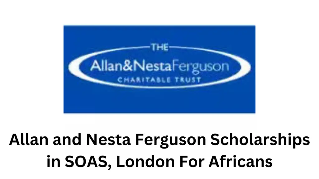 1 20250114 214925 0000 - 2025 Allan and Nesta Ferguson Scholarships in SOAS, London For Africans