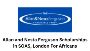 1 20250114 214925 0000 - 2025 Allan and Nesta Ferguson Scholarships in SOAS, London For Africans