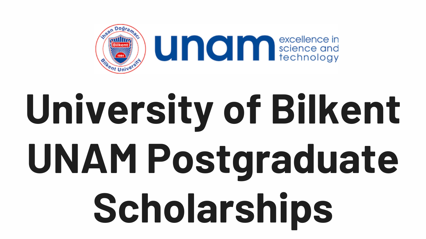 University Of Bilkent UNAM Postgraduate Scholarships 2025 For PhD And