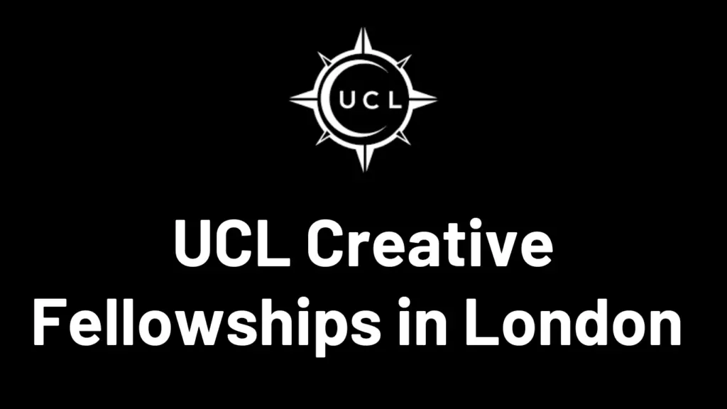 2025 UCL Creative Fellowships in London