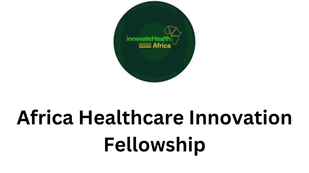 1 20250316 180150 0000 - Africa Healthcare Innovation Fellowship 2025 (AHIF) InnovateHealth Africa (IHA) AHI Fellowship for Youths