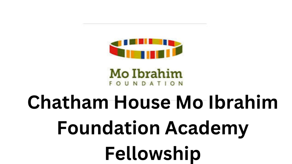 2 20250303 202941 0001 - Chatham House Mo Ibrahim Foundation Academy Fellowship 2025/2026 | Fully Funded & £2,365 monthly stipend