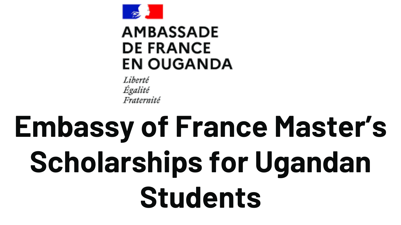 Embassy Of France Master’s Scholarships 2025/2026 For Ugandan Students ...