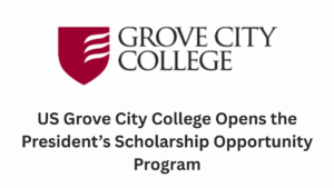 US Grove City College President’s Scholarship