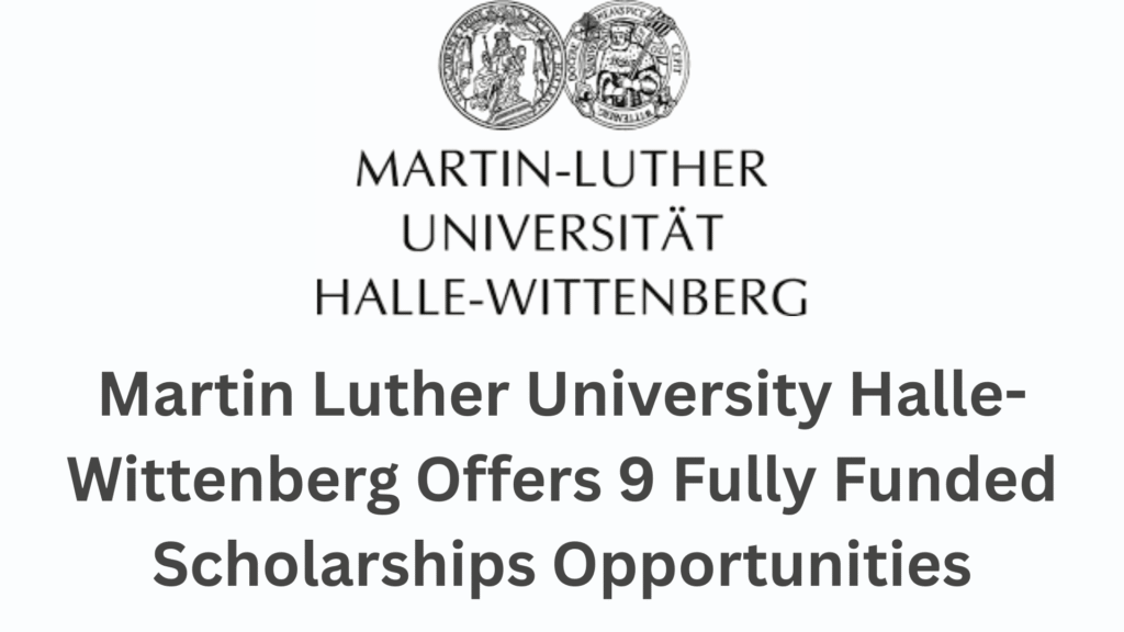 Martin Luther University Halle-Wittenberg Offers 9 Fully Funded Scholarships