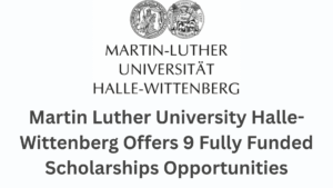 Martin Luther University Halle-Wittenberg Offers 9 Fully Funded Scholarships