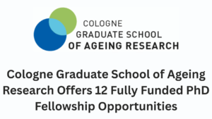 Cologne Graduate School of Ageing Research Offers 12 Fully Funded PhD Fellowship Opportunities