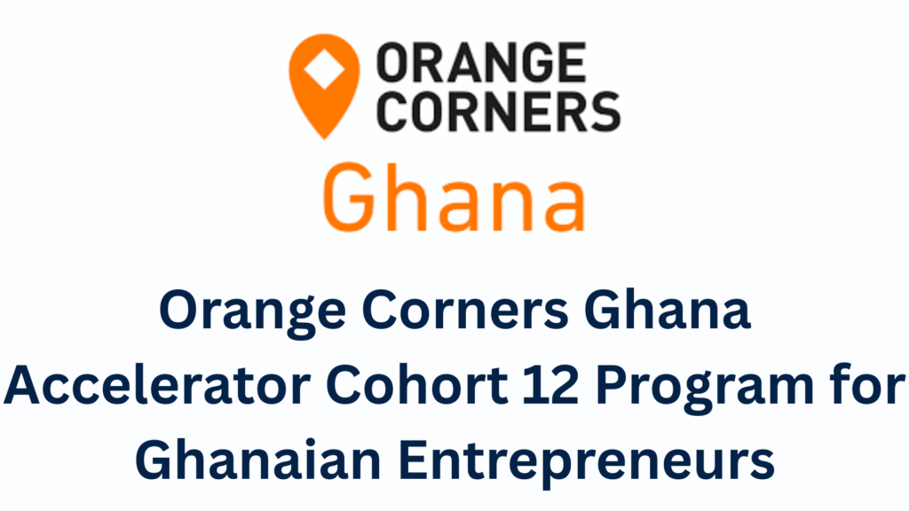 Orange Corners Ghana Accelerator Cohort 12 Program