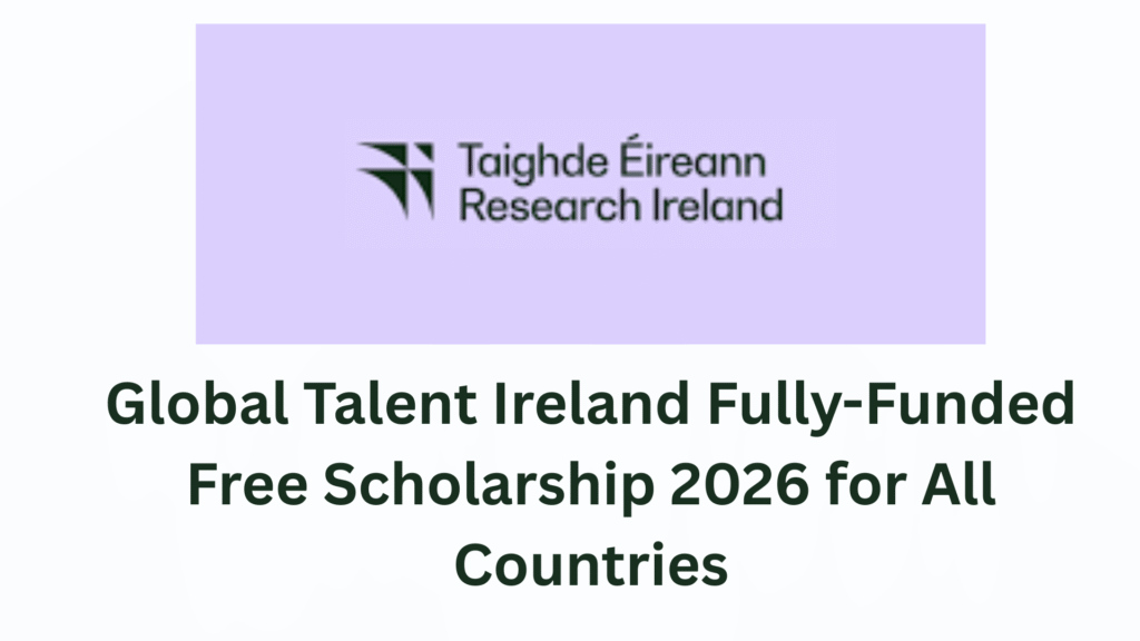 Global Talent Ireland Fully-Funded Free Scholarship 2026