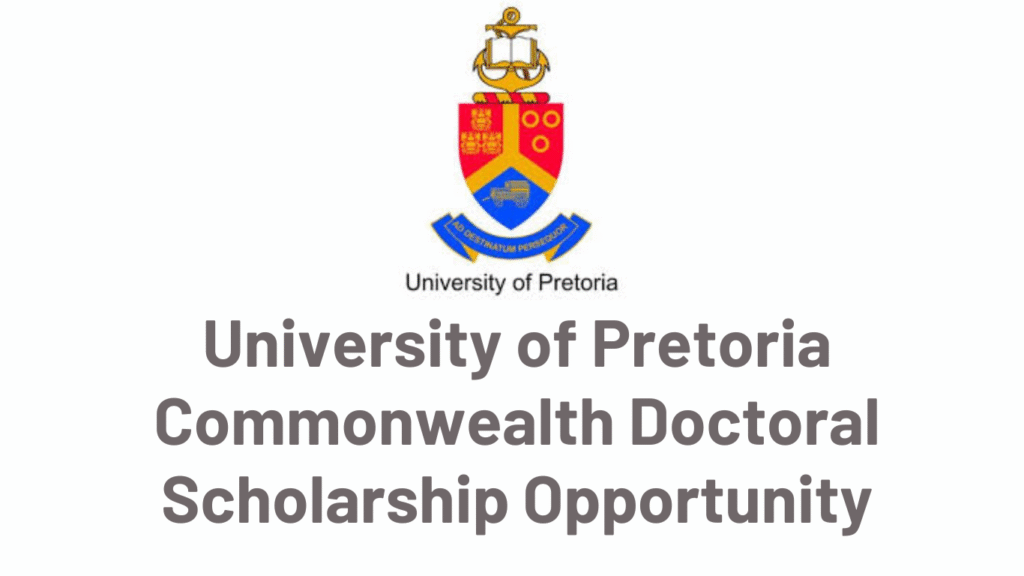 University of Pretoria Commonwealth Doctoral Scholarship Opportunity 2026