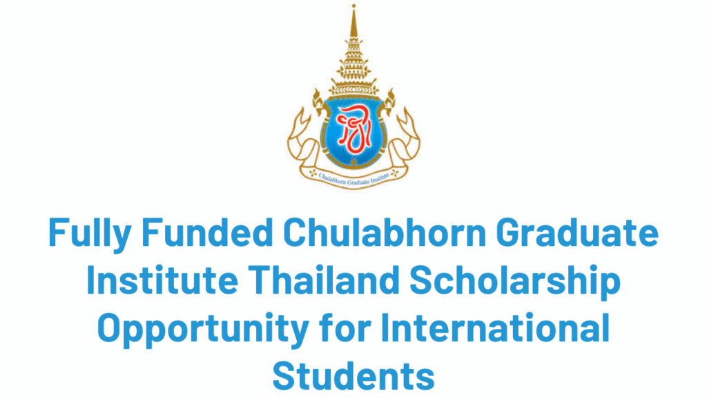Fully Funded Chulabhorn Graduate Institute (CGI) Thailand Scholarship Opportunity 2026