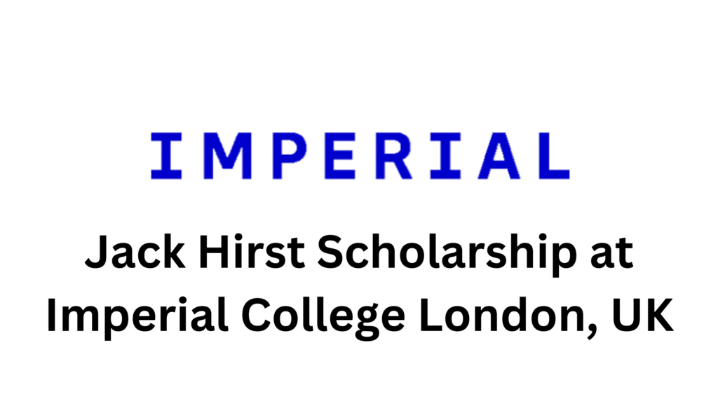 2 20250921 193710 0001 - Jack Hirst Scholarship 2026 at Imperial College London, UK