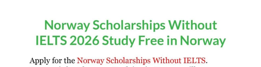 20251023 161517 - List of Scholarships Without IELTS In Norway And All Benefits
