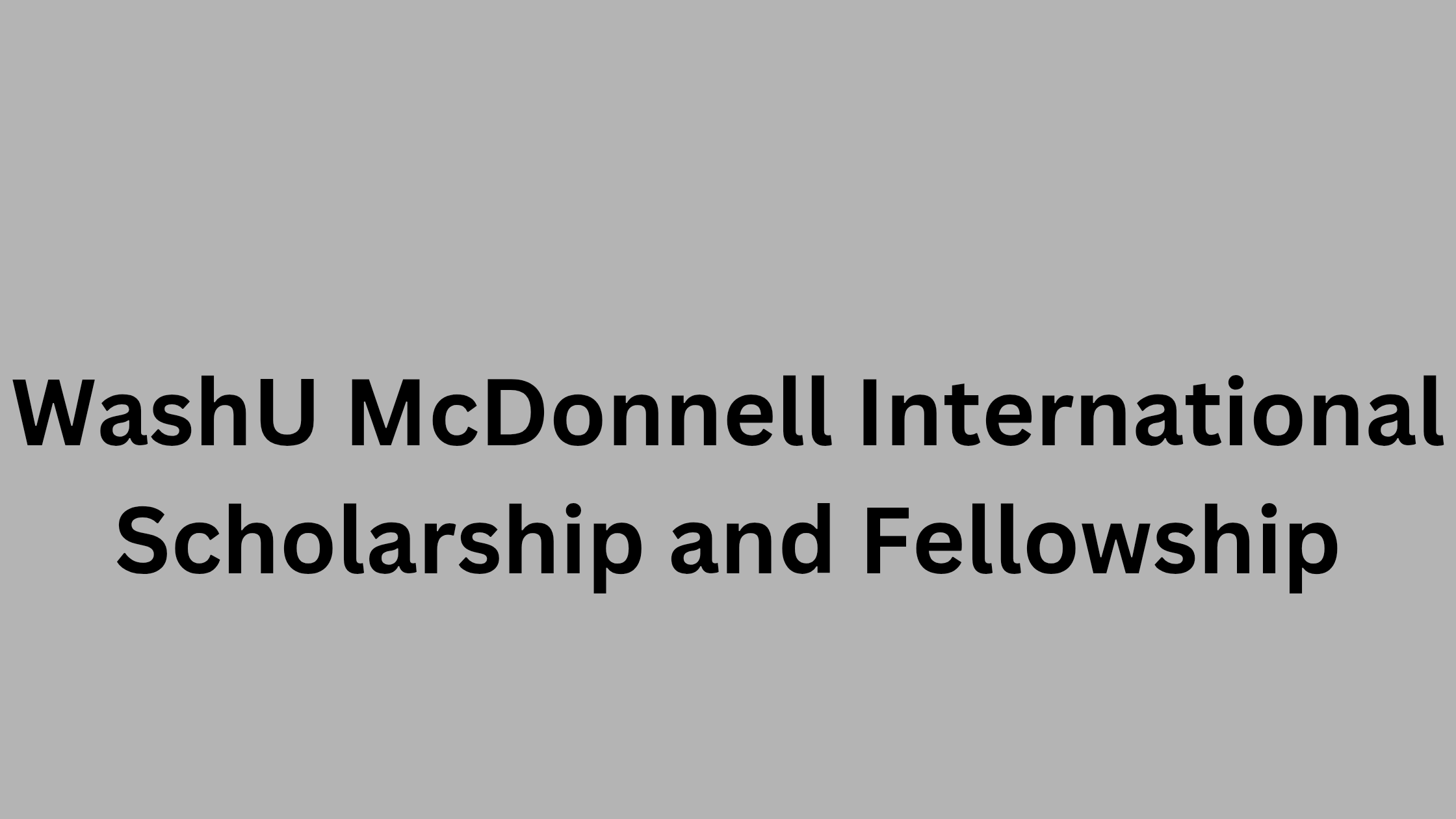 WashU McDonnell International Scholarship and Fellowship 20251001 210626 0001 - 2026 WashU McDonnell International Scholarship and Fellowship 